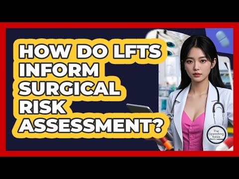 How Do LFTs Inform Surgical Risk Assessment?