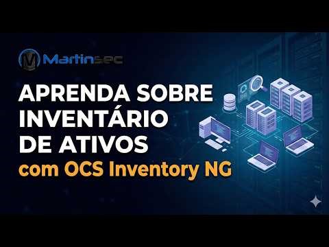 Curso OCS Inventory NG 2026: Do Deploy ao Hardening com foco em Segurança da Informação.