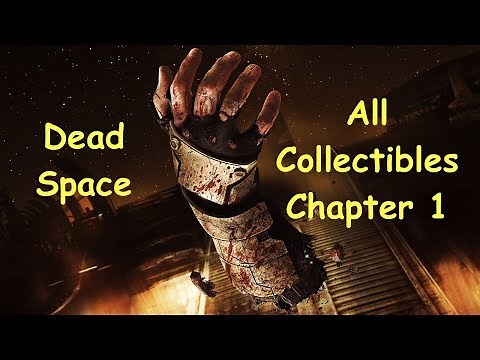 Dead Space "Chapter 1" All Collectibles