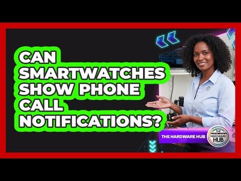 Can Smartwatches Show Phone Call Notifications?