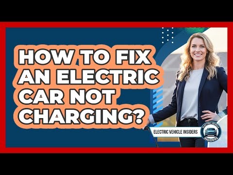 How To Fix An Electric Car Not Charging?