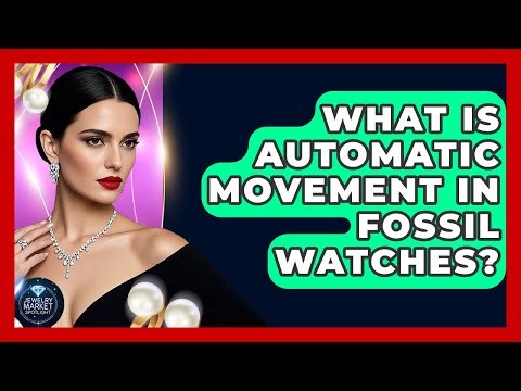 What Is Automatic Movement In Fossil Watches? - Jewelry Market Spotlight