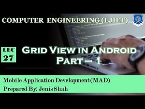 Lec-27_Grid View in Android Part - 1 | Mobile Application Development | Computer Engineering