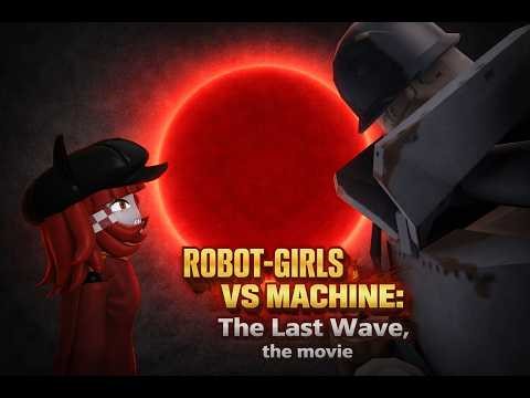 Robot Girls vs Machine - The Last Wave: The Movie (TRAILER) - (Tf2 Gmod)