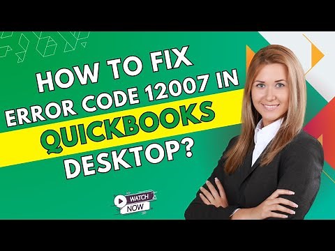 How to Fix Error Code 12007 in QuickBooks Desktop? | MWJ Consultancy