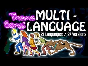 What’s New, Scooby-Doo? - Theme Song Multilanguage | 21 Languages / 27 Versions