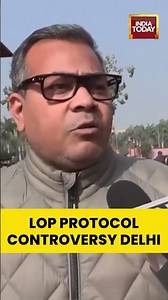 LoP Protocol Controversy in Delhi | Latest Updates & Reactions