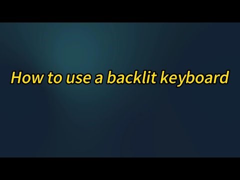 How to use a backlit keyboard