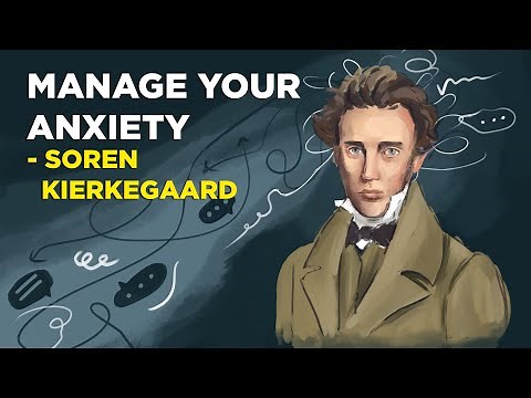 Soren Kierkegaard - 4 Ways to Manage Your Anxiety (Existentialism)