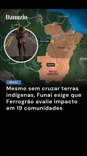 Mesmo sem cruzar terras indígenas, Funai exige que Ferrogrão avalie impacto em 19 comunidades