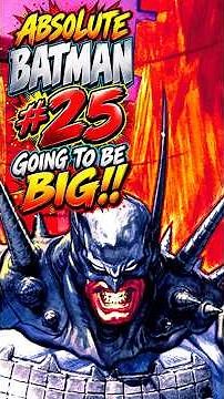 🦇 ABSOLUTE BATMAN #25 — THIS IS A MUST GET! | FOC PREORDER