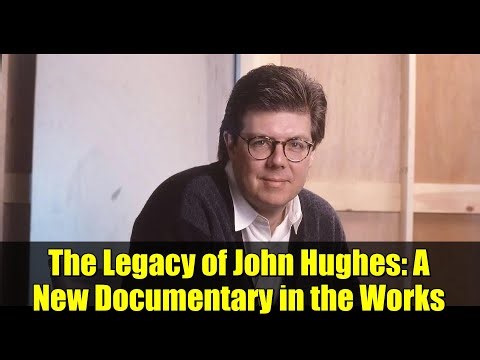 The Legacy of John Hughes: A New Documentary in the Works