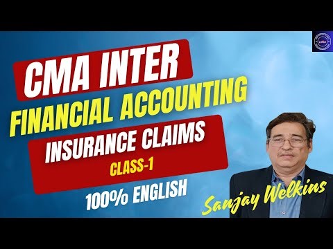 Insurance Claims Class-1 CMA Inter Financial Accounting Complete 100% English By. Sanjay Welkins