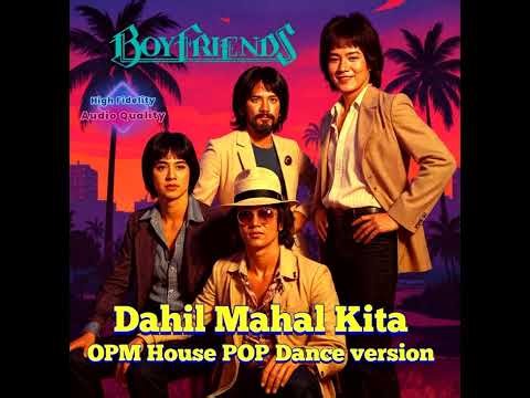 Dahil Mahal Kita - Boyfriends (OPM House POP Dance version)