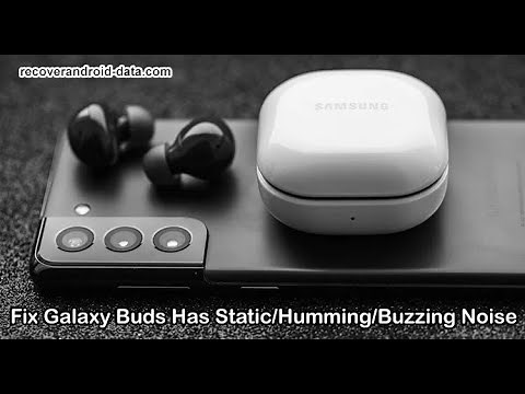 How To Fix Samsung Galaxy Buds Has Static, Humming, Buzzing Noise