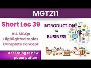 MGT211 Short Lecture 39_Highlighted Questions_MGT211 Lectures_ Final Term_Full Detail In Short Time