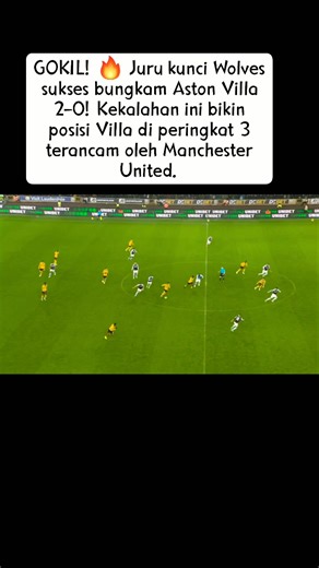 GOKIL! 🔥 Juru kunci Wolves sukses bungkam Aston Villa 2-0! Kekalahan ini bikin posisi Villa di peringkat 3 terancam banget 🤭👍 #astonvilla #manchesterUnited #hasil #situasi #terancam #3besar #ligainggris | Anton Susanto