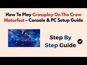 How To Play Crossplay On The Crew Motorfest – Console & PC Setup Guide