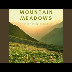 Mountain Meadow Ambience for Relaxing