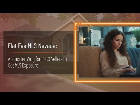 Flat Fee MLS Nevada: A Smarter Way for FSBO Sellers to Get MLS Exposure