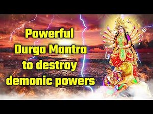Chanting This Powerful Durga Mantra to destroy demonic powers