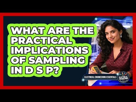 What Are the Practical Implications of Sampling in DSP?