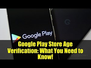 Google Play Store Age Verification: What You Need to Know!