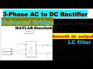 How to model a 3 (three) phase ac to dc rectifier using universal bridge in MATLAB Simulink