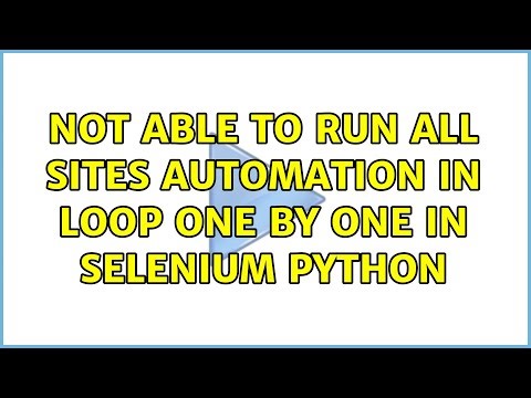 Not able to run all sites automation in loop one by one in selenium python