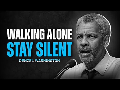 Walking Alone, Stay Silent | Denzel Washington Best Motivational Speech | Inspire Force