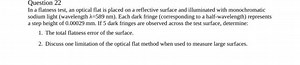 Question 22In a flatness test, an optical flat is placed on a ... | Filo