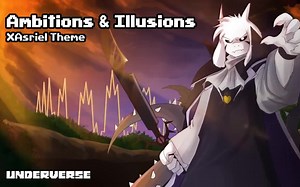 Underverse OST - Ambitions & Illusions (XTale Asriel's Theme)