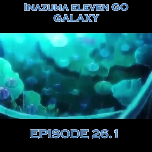 Inazuma Eleven GO Galaxy Episode 26 Part 1