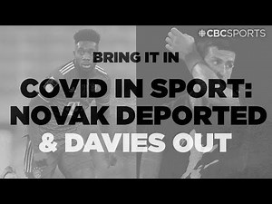 COVID-19 in sport: Djokovic deported, Davies out with myocarditis | Bring It In | CBC Sports