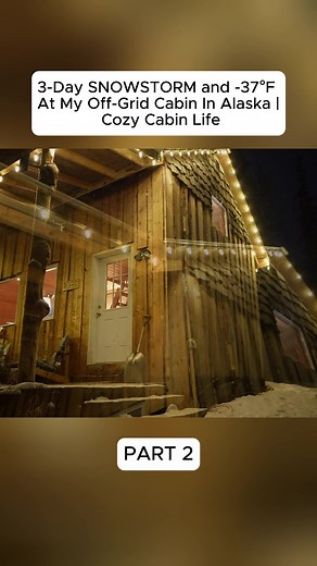 Cozy Off-Grid Cabin Life During a 3-Day Snowstorm in Alaska