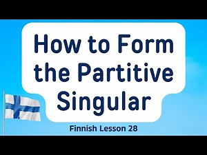 Finnish Lesson 28: How to Form the Partitive Singular (A1)