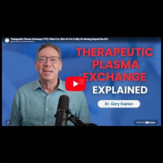 Therapeutic Plasma Exchange: What It Is, Who It’s For & Why It’s Moving Beyond the ICU - Kaplan Center for Integrative Medicine : McLean, Virginia