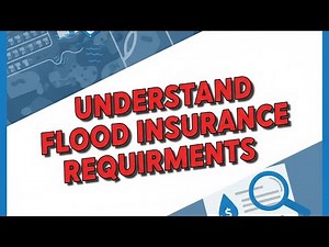 How to Understand Flood Insurance Requirements
