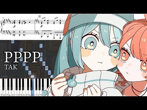 【ピアノ楽譜】'PPPP' feat.初音ミク、重音テト / TAK【ソロ上級】