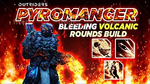 Outriders Best Pyromancer Build Firepower Anomaly Power Hybrid Bleeding Volcanic Rounds No Cheats