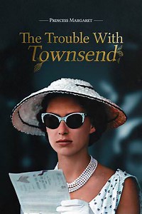 Princess Margaret: The Trouble with Townsend Trailer