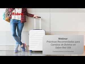 Webinar | Prácticas Recomendadas para Cambios de Boleto en Sabre Red 360 | Enero 2024 | Español