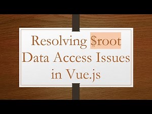 Resolving $root Data Access Issues in Vue.js