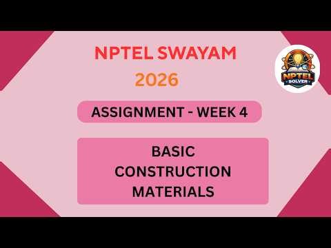 NPTEL Basic Construction materials ASSIGNMENT 4 Solutions | Week 4 JAN 2026 #nptel#swayamsolver