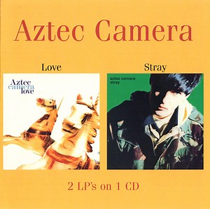 Aztec Camera - Love / Stray