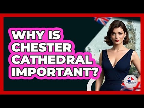 Why Is Chester Cathedral Important?