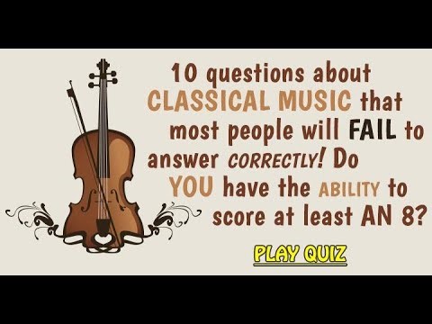 Classical Trivia: Most people will fail to answer these questions correctly!