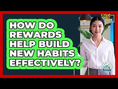 How Do Rewards Help Build New Habits Effectively?
