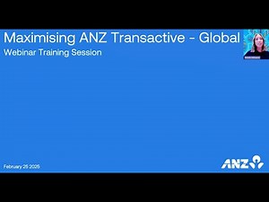 Maximising ANZ Transactive - Global Webinar (25/02/25)