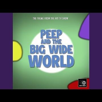 Peep And The Big Wide World Main Theme (From "Peep And The Big Wide World")